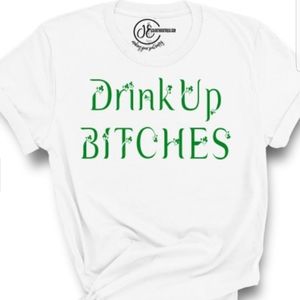 Drink Up Bitches (St. Patrick's Day)
